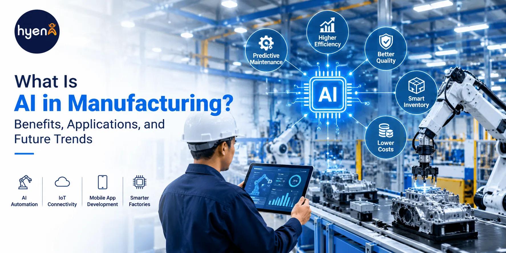 What Is AI in Manufacturing? Benefits, Applications, and Future Trends